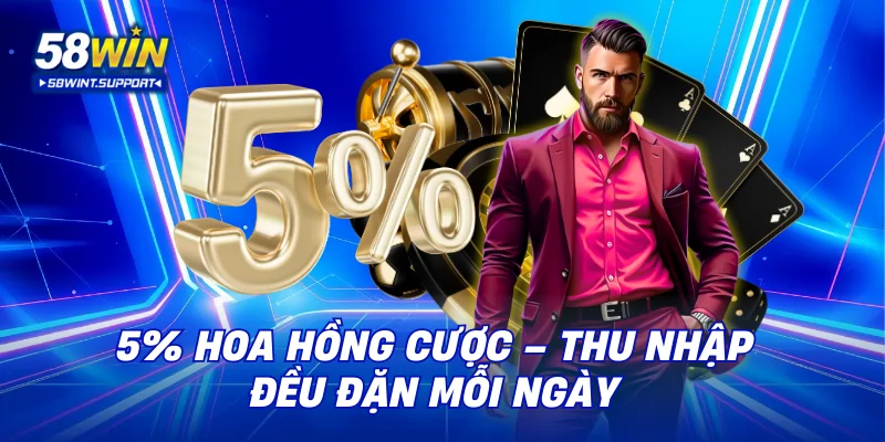 5% hoa hồng cược – thu nhập đều đặn mỗi ngày