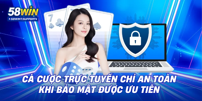 Cá cược trực tuyến chỉ an toàn khi bảo mật được ưu tiên