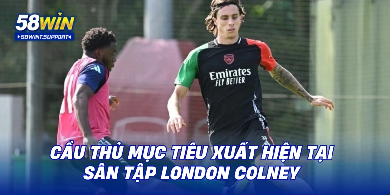 Cầu thủ mục tiêu xuất hiện tại sân tập London Colney