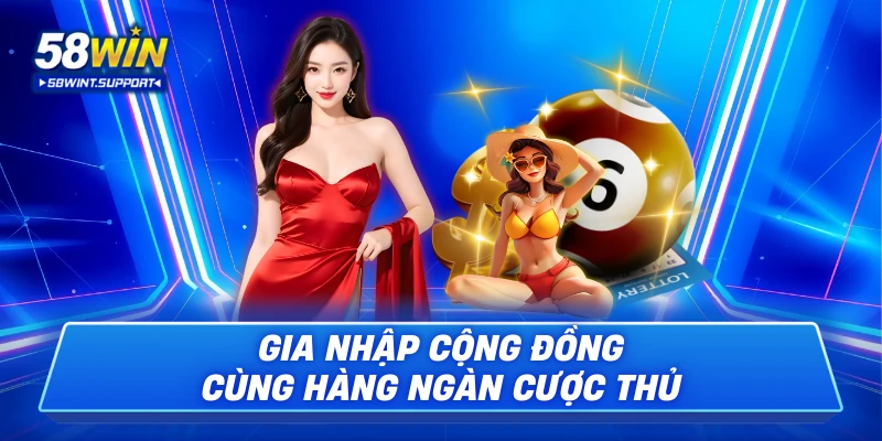 Gia nhập cộng đồng cùng hàng ngàn cược thủ