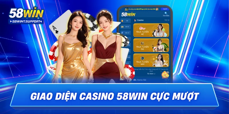 Giao diện casino 58WIN cực mượt