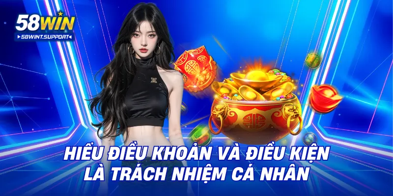 Hiểu điều khoản và điều kiện là trách nhiệm cá nhân