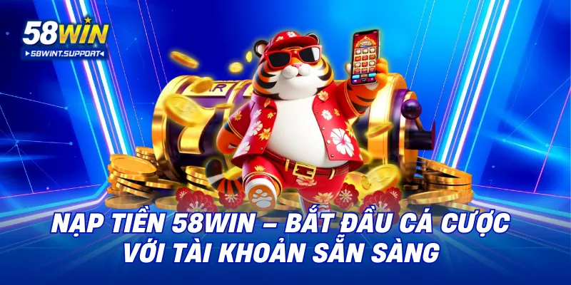 nạp tiền 58WIN