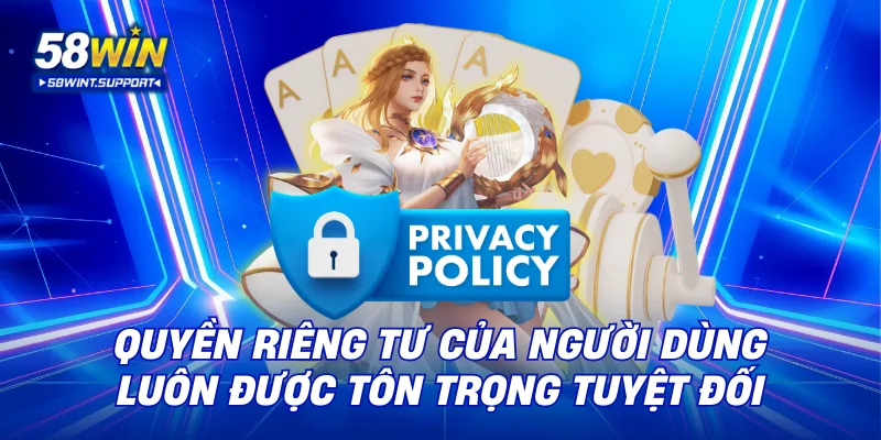 Quyền riêng tư của người dùng luôn được tôn trọng tuyệt đối