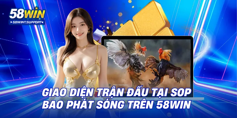 Giao diện trận đấu tại Sop Bao phát sóng trên 58WIN