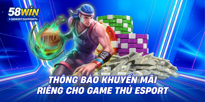 Thông báo khuyến mãi riêng cho game thủ esport