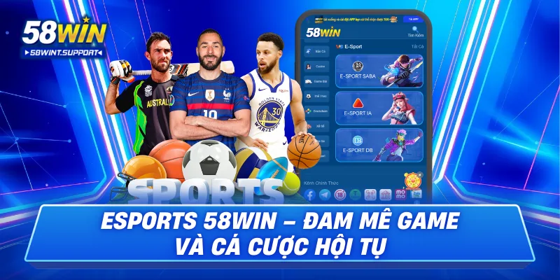 eSports 58WIN – đam mê game và cá cược hội tụ
